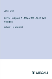 Derval Hampton; A Story of the Sea, In Two Volumes