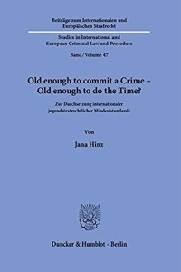 Old Enough to Commit a Crime - Old Enough to Do the Time?