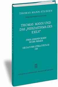 Thomas Mann Und Das Herzasthma Des Exils. (Uber-) Lebensformen in Der Fremde