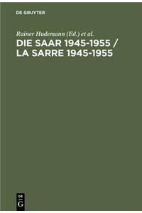 Die Saar 1945-1955 / La Sarre 1945-1955