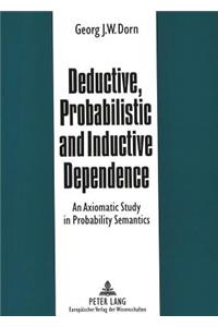 Deductive, Probabilistic and Inductive Dependence