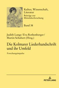 Die Kolmarer Liederhandschrift und ihr Umfeld