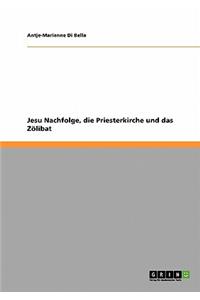 Jesu Nachfolge, die Priesterkirche und das Zölibat