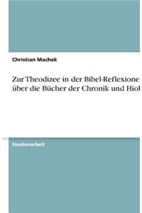 Zur Theodizee in Der Bibel-Reflexionen Über Die Bücher Der Chronik Und Hiob