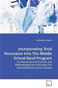 Incorporating Total Percussion Into The Middle School Band Program