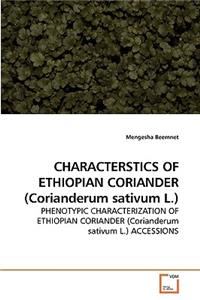 CHARACTERSTICS OF ETHIOPIAN CORIANDER (Corianderum sativum L.)