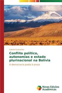 Conflito político, autonomias e estado plurinacional na Bolívia