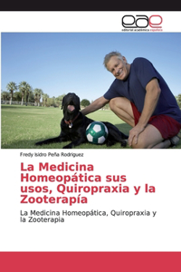 Medicina Homeopática sus usos, Quiropraxia y la Zooterapía