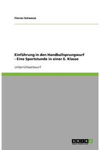 Einführung in den Handballsprungwurf - Eine Sportstunde in einer 6. Klasse