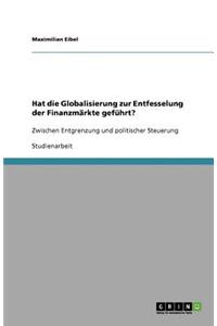 Hat die Globalisierung zur Entfesselung der Finanzmärkte geführt?