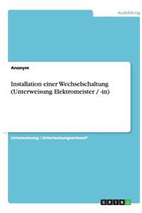 Installation einer Wechselschaltung (Unterweisung Elektromeister / -in)