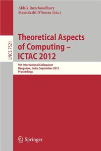 Theoretical Aspects of Computing - Ictac 2012