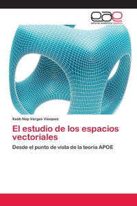 El estudio de los espacios vectoriales