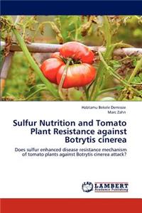 Sulfur Nutrition and Tomato Plant Resistance against Botrytis cinerea