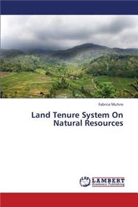 Land Tenure System on Natural Resources