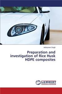 Preparation and investigation of Rice Husk HDPE composites