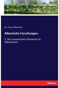 Albanische Forschungen.