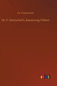 Dr. F. Hantschel's, Kammweg-Führer