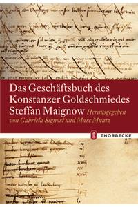 Das Geschaftsbuch Des Konstanzer Goldschmiedes Steffan Maignow