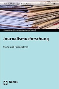 Journalismusforschung: Stand Und Perspektiven