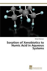 Sorption of Xenobiotics to Humic Acid in Aqueous Systems