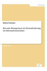 Records Management als Herausforderung im Informationszeitalter