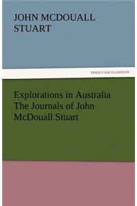Explorations in Australia the Journals of John McDouall Stuart