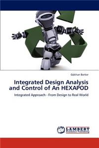 Integrated Design Analysis and Control of an Hexapod