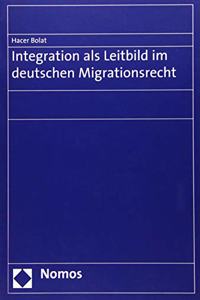 Integration ALS Leitbild Im Deutschen Migrationsrecht