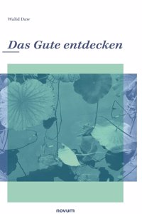 Das Gute entdecken