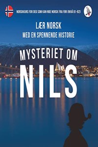 Mysteriet om Nils. Lær norsk med en spennende historie. Norskkurs for deg som kan noe norsk fra før (niva B1-B2).