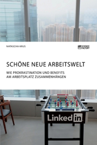 Schöne neue Arbeitswelt. Wie Prokrastination und Benefits am Arbeitsplatz zusammenhängen