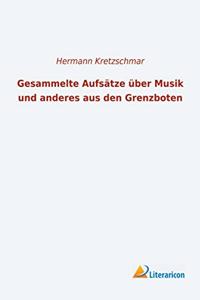 Gesammelte Aufsatze uber Musik und anderes aus den Grenzboten