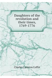 Daughters of the Revolution and Their Times, 1769-1776