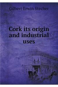 Cork Its Origin and Industrial Uses