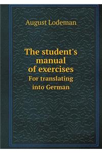The student's manual of exercises For translating into German