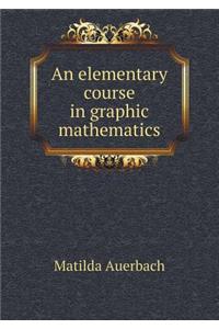 An Elementary Course in Graphic Mathematics