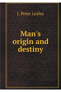 Man's Origin and Destiny