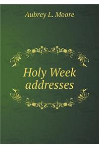 Holy Week Addresses