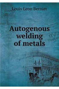 Autogenous Welding of Metals