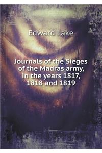 Journals of the Sieges of the Madras Army, in the Years 1817, 1818 and 1819