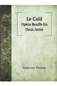 Le Caïd Opéra Bouffe En Deux Actes
