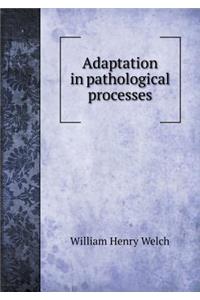 Adaptation in pathological processes