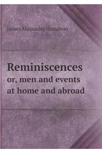 Reminiscences or, men and events at home and abroad