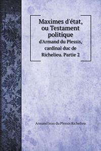 Maximes d'état, ou Testament politique