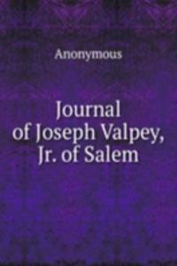 Journal of Joseph Valpey, Jr. of Salem