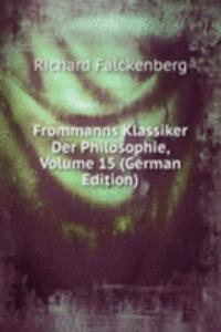 Frommanns Klassiker Der Philosophie, Volume 15 (German Edition)
