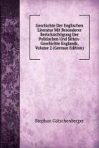 Geschichte Der Englischen Literatur Mit Besonderer Berucksichtigung Der Politischen Und Sitten-Geschichte Englands, Volume 2 (German Edition)