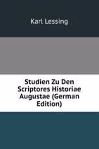 Studien Zu Den Scriptores Historiae Augustae (German Edition)