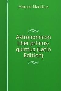 Astronomicon liber primus-quintus (Latin Edition)